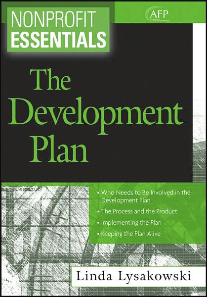 Nonprofit Essentials: The Development Plan - The AFP / Wiley Fund Development Series - Lysakowski, Linda (Capital Venture) - Books - John Wiley & Sons Inc - 9780470117972 - April 4, 2007