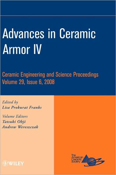 Cover for L Franks · Advances in Ceramic Armor IV, Volume 29, Issue 6 - Ceramic Engineering and Science Proceedings (Hardcover Book) [Volume 29, Issue 6 edition] (2008)