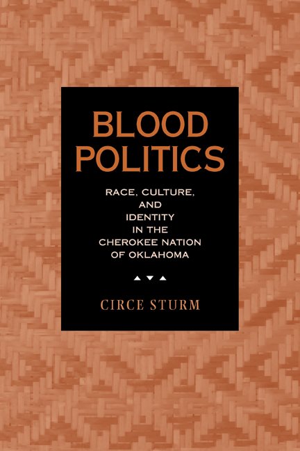 Cover for Circe Dawn Sturm · Blood Politics: Race, Culture, and Identity in the Cherokee Nation of Oklahoma (Paperback Bog) (2002)