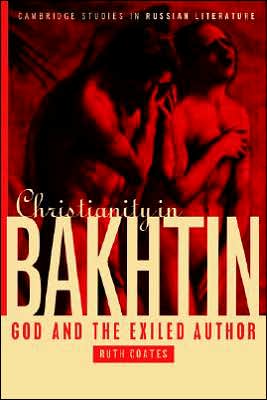 Cover for Coates, Ruth (University of London) · Christianity in Bakhtin: God and the Exiled Author - Cambridge Studies in Russian Literature (Pocketbok) (2005)