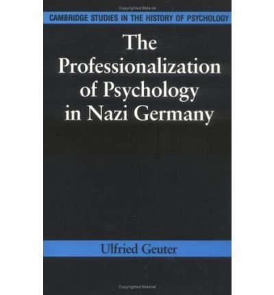Cover for Ulfried Geuter · The Professionalization of Psychology in Nazi Germany - Cambridge Studies in the History of Psychology (Innbunden bok) (1992)