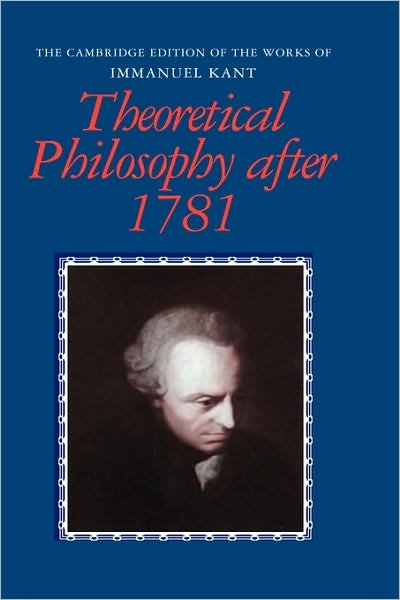 Cover for Immanuel Kant · Theoretical Philosophy after 1781 - The Cambridge Edition of the Works of Immanuel Kant (Innbunden bok) (2002)