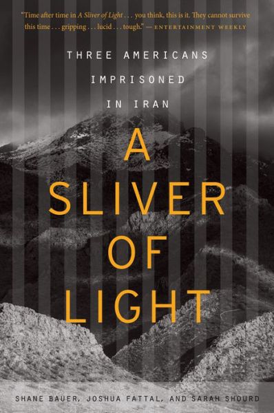 Cover for Bauer Shane Bauer · A Sliver of Light: Three Americans Imprisoned in Iran (Paperback Book) (2015)