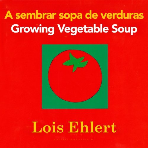 Cover for Ehlert Lois Ehlert · A sembrar sopa de verduras / Growing Vegetable Soup bilingual board book (Board book) [Spanish And English, Bilingual edition] (2012)