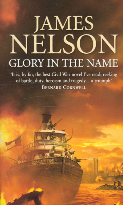 Cover for James Nelson · Glory In The Name: an exciting, bloody and dramatic naval adventure set during the US Civil War (Paperback Book) [New edition] (2005)