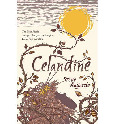 Cover for Steve Augarde · Celandine: The Touchstone Trilogy - The Various (Paperback Book) (2014)