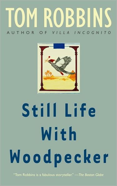 Still Life with Woodpecker: A Novel - Tom Robbins - Books - Random House USA Inc - 9780553348972 - April 1, 1990