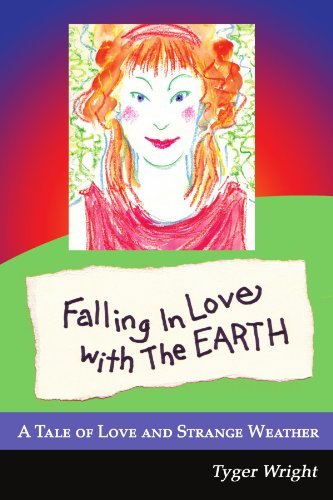 Cover for Tyger Wright · Falling in Love with the Earth, a Tale of Love and Strange Weather (Paperback Bog) (2010)