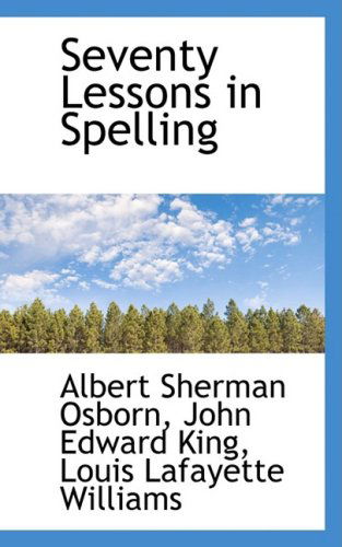 Cover for Albert Sherman Osborn · Seventy Lessons in Spelling (Hardcover Book) (2008)