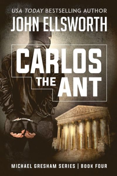 Cover for John Ellsworth · Carlos the Ant : Michael Gresham Legal Thriller Series Book Four (Paperback Book) (2019)