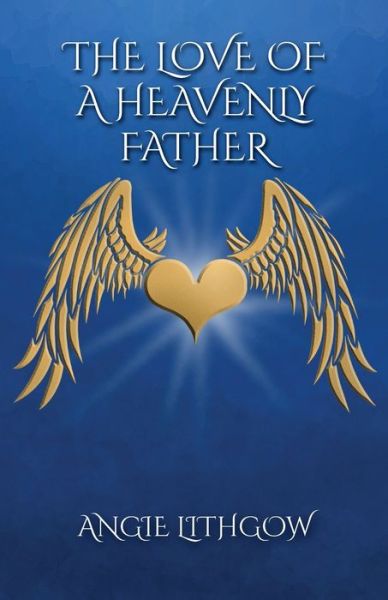 Cover for Angie Lithgow · The Love of a Heavenly Father (Paperback Book) (2020)