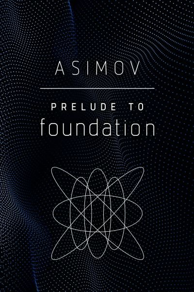 Cover for Isaac Asimov · Prelude to Foundation - Foundation (Paperback Book) (2020)