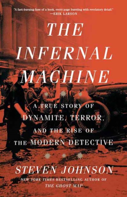 Cover for Steven Johnson · The Infernal Machine: A True Story of Dynamite, Terror, and the Rise of the Modern Detective (Paperback Book) (2025)