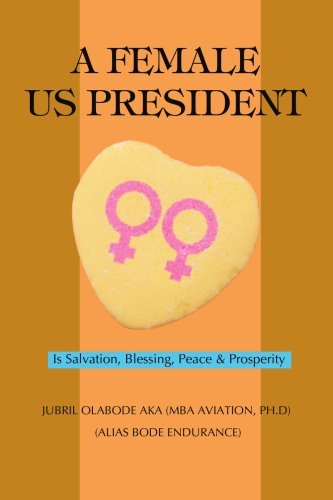 Cover for Jubril Aka · A Female Us President: is Salvation, Blessing, Peace &amp; Prosperity (Taschenbuch) (2007)