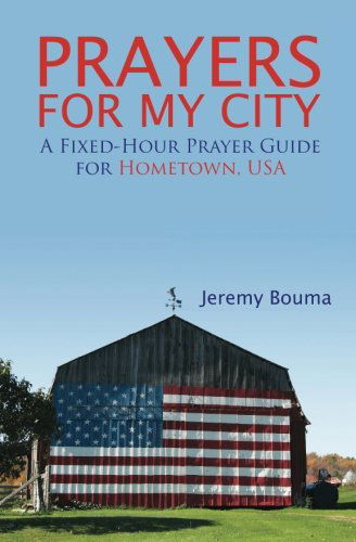 Cover for Jeremy Bouma · Prayers for My City: a Fixed-hour Prayer Guide for Hometown, USA (Paperback Book) (2013)