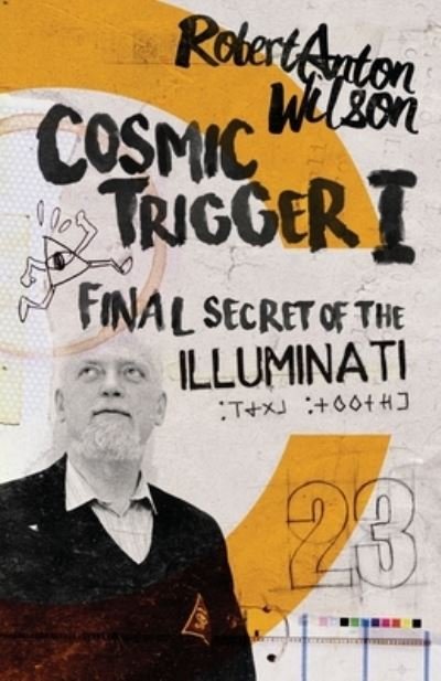 Cover for Robert Anton Wilson · Cosmic Trigger I: Final Secret of the Illuminati (Paperback Book) (2016)