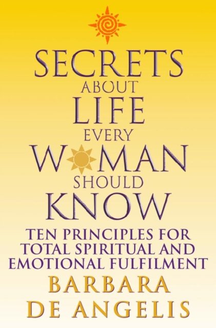 Cover for Barbara de Angelis · Secrets About Life Every Woman Should Know: Ten Principles for Spiritual and Emotional Fulfillment (Paperback Book) [Epub edition] (2000)