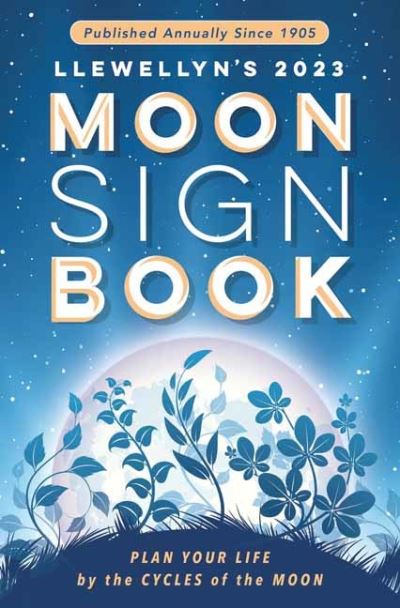 Cover for Llewellyn Publications · Llewellyn's 2023 Moon Sign Book: Plan Your Life by the Cycles of the Moon (Paperback Book) (2022)