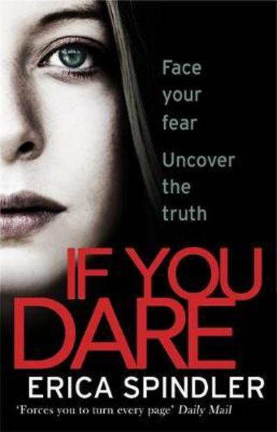 If You Dare: Terrifying, suspenseful and a masterclass in thriller storytelling - Erica Spindler - Książki - Little, Brown Book Group - 9780751562972 - 29 czerwca 2017