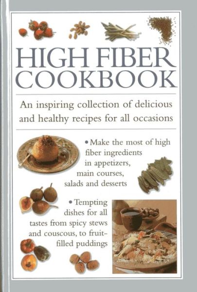 Cover for Valerie Ferguson · High Fibre Cookbook: An Inspiring Collection of Delicious and Healthy Recipes for All Occasions (Hardcover Book) (2013)