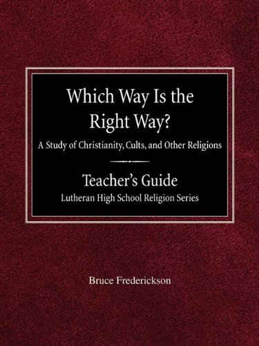 Cover for Bruce Frederickson · Which Way is the Right Way?  a Study of Christianity, Cults and Other Religions Teacher's Guide Lutheran High School Religion Series (Paperback Book) (1988)