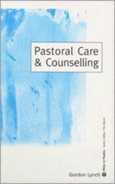 Cover for Gordon Lynch · Pastoral Care &amp; Counselling - Ethics in Practice Series (Paperback Book) (2002)