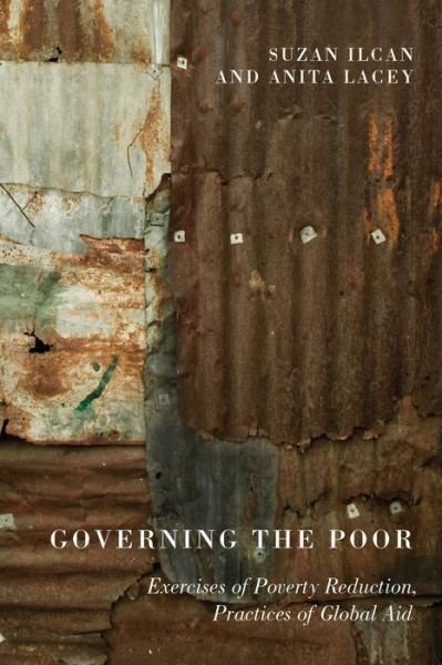 Cover for Suzan Ilcan · Governing the Poor: Exercises of Poverty Reduction, Practices of Global Aid (Hardcover Book) (2011)