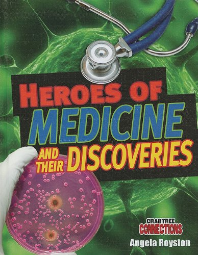 Heroes of Medicine and Their Discoveries (Crabtree Connections) - Angela Royston - Książki - Crabtree Pub Co - 9780778798972 - 15 grudnia 2010