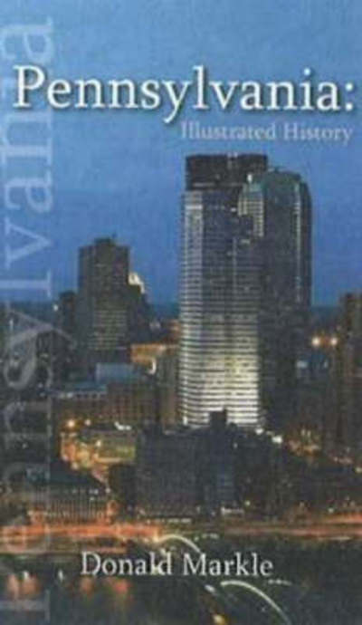 Cover for Donald Markle · Pennsylvania: An Illustrated History (Paperback Book) (2009)