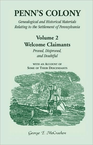 Cover for Mccracken, George E, Ph.d. · Penn's Colony: Genealogical and Historical Materials Relating to the Settlement of Pennsylvania. Volume 2: Welcome Claimants-proved, Disproved, and Doubtful, with an Account of Some of Their Descendants (Paperback Book) (2009)