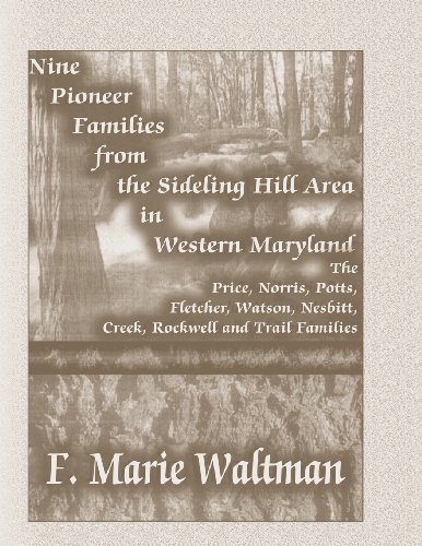 Cover for F Marie Waltman · Nine Pioneer Families from the Sideling Hill Area in Western Maryland: The Price, Norris, Potts, Fletcher, Watson, Nesbitt, Creek, Rockwell and Trail (Taschenbuch) (2013)