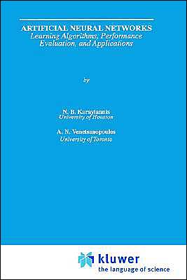 Artificial Neural Networks: Learning Algorithms, Performance Evaluation, and Applications - The Springer International Series in Engineering and Computer Science - Nicolaos Karayiannis - Livros - Springer - 9780792392972 - 31 de dezembro de 1992