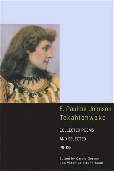 Cover for E. Pauline Johnson · E. Pauline Johnson, Tekahionwake: Collected Poems and Selected Prose (Paperback Book) (2002)