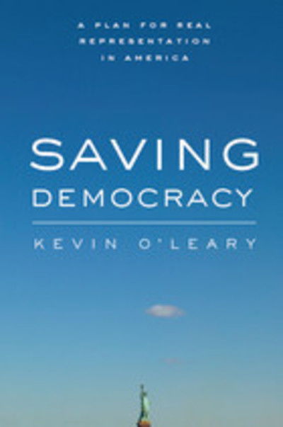 Cover for Kevin O'Leary · Saving Democracy: A Plan for Real Representation in America (Hardcover Book) (2006)