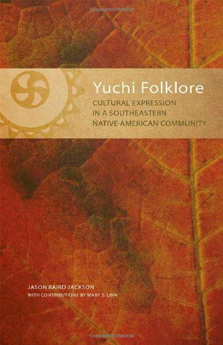 Cover for Jason Baird Jackson · Yuchi Folklore: Cultural Expression in a Southeastern Native American Community - The Civilization of the American Indian Series (Paperback Book) (2013)