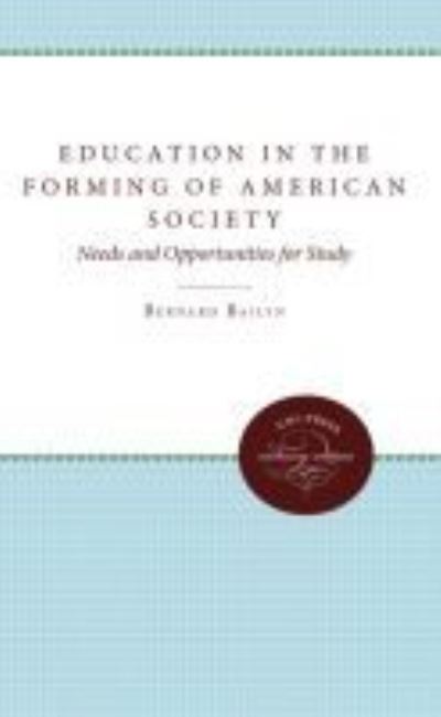 Cover for Bernard Bailyn · Education in the Forming of American Society: Needs and Opportunities for Study - Published for the Omohundro Institute of Early American History and Culture, Williamsburg, Virginia (Gebundenes Buch) (1960)