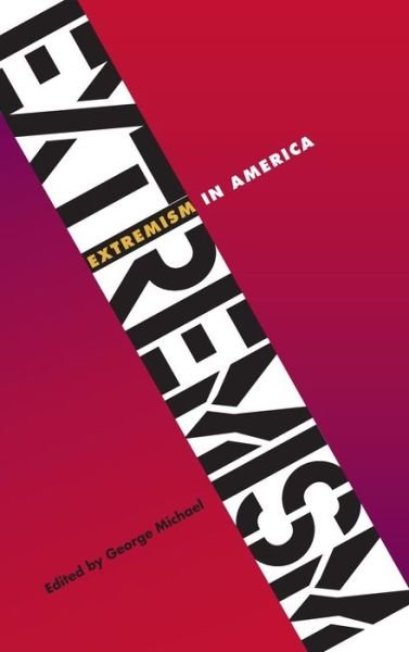 Extremism in America - George Michael - Livros - University Press of Florida - 9780813044972 - 1 de dezembro de 2013