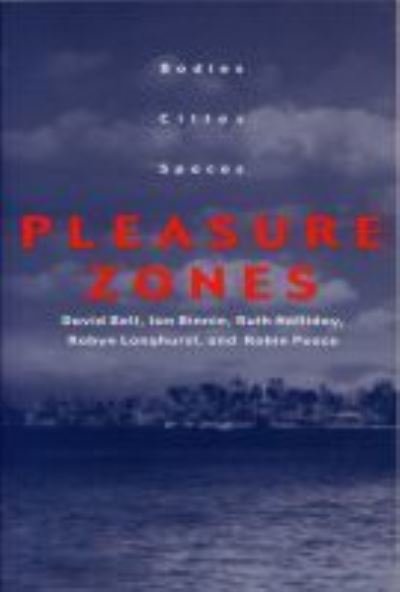 Cover for David Bell · Pleasure Zones: Bodies, Cities, Spaces (Inbunden Bok) (2001)