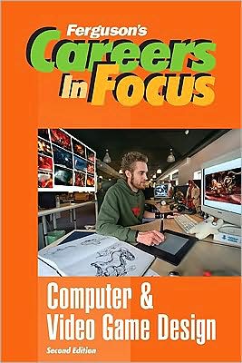 Cover for Ferguson · Computer &amp; Video Game Design - Ferguson's Careers in Focus (Hardcover Book) [Second edition] (2009)