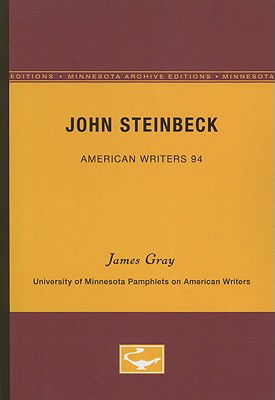 Cover for James Gray · John Steinbeck - American Writers 94: University of Minnesota Pamphlets on American Writers (Paperback Bog) [Minnesota Archive Editions edition] (1971)