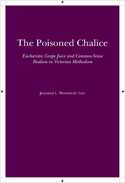 Cover for Jennifer Tait · The Poisoned Chalice: Eucharistic Grape Juice and Common-Sense Realism in Victorian Methodism (Paperback Book) (2011)