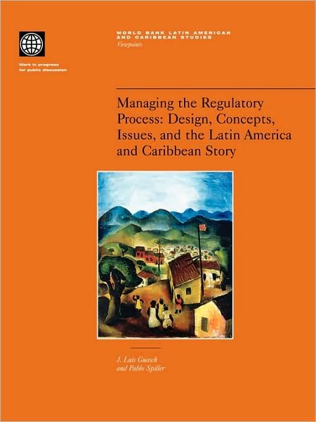 Cover for Pablo T Spiller · Managing the Regulatory Process: Design, Concepts, Issues, and the Latin America and Caribbean Story (Latin America and Caribbean Studies) (Taschenbuch) (1999)