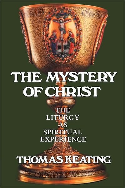 The Mystery of Christ: The Liturgy as Spiritual Experience - Keating, Thomas, O.C.S.O. - Libros - Bloomsbury Publishing PLC - 9780826406972 - 1 de diciembre de 1997