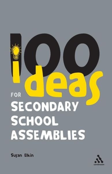 100 Ideas for Secondary School Assemblies - Continuum One Hundreds - Susan Elkin - Bøger - Bloomsbury Publishing PLC - 9780826493972 - 10. marts 2007
