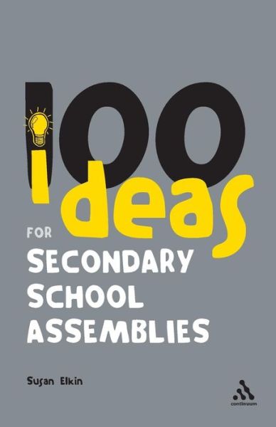 100 Ideas for Secondary School Assemblies - Continuum One Hundreds - Susan Elkin - Bøger - Bloomsbury Publishing PLC - 9780826493972 - 10. marts 2007