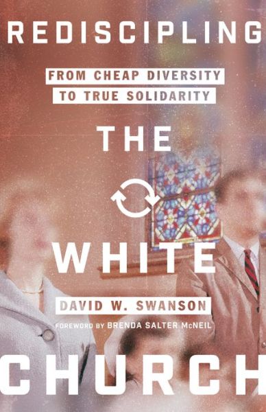Cover for David W. Swanson · Rediscipling the White Church – From Cheap Diversity to True Solidarity (Paperback Book) (2020)