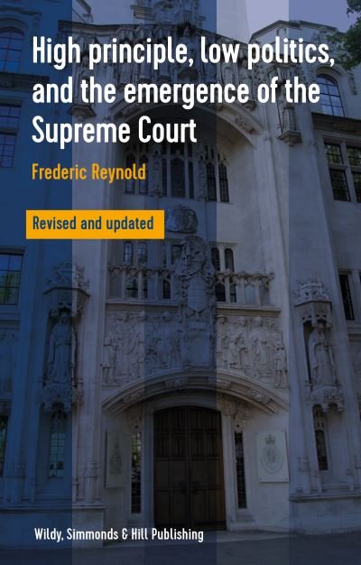 High Principle, Low Politics, and the Emergence of the Supreme Court - Frederic Reynold - Livros - Wildy, Simmonds and Hill Publishing - 9780854902972 - 10 de março de 2023