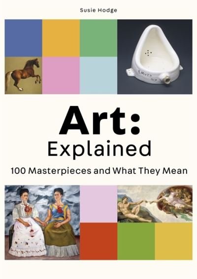 Cover for Susie Hodge · Art: Explained: 100 Masterpieces and What They Mean (Paperback Book) (2022)