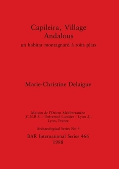 Cover for Marie-Christine Delaigue · Capileira, Village Andalous (British Archaeological Reports (BAR) International) (Paperback Bog) (1988)