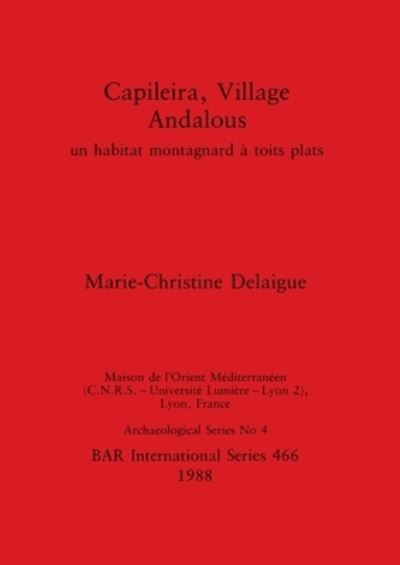 Cover for Marie-Christine Delaigue · Capileira, Village Andalous (British Archaeological Reports (BAR) International) (Paperback Book) (1988)